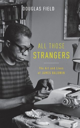 All Those Strangers: The Art and Lives of James Baldwin