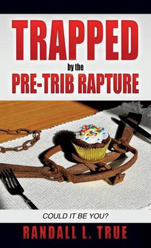 Cover image for Trapped by the Pre-Trib Rapture