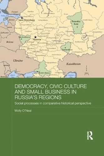 Cover image for Democracy, Civic Culture and Small Business in Russia's Regions: Social Processes in Comparative Historical Perspective