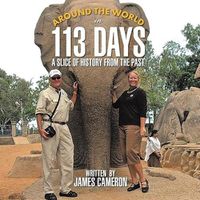 Cover image for Around the World in 113 Days: A Slice Of History From The Past