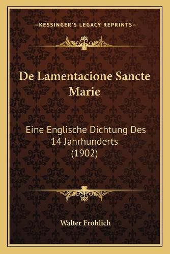 de Lamentacione Sancte Marie: Eine Englische Dichtung Des 14 Jahrhunderts (1902)