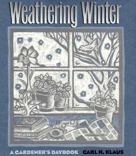 Cover image for Weathering Winter: A Gardener's Daybook (Bur Oak Original)