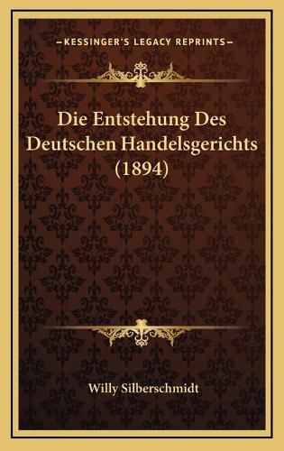 Cover image for Die Entstehung Des Deutschen Handelsgerichts (1894)