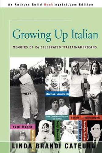 Cover image for Growing Up Italian: How Being Brought Up as an Italian-American Helped Shape the Characters, Lives, and Fortunes of Twenty-Four Celebrated Americans