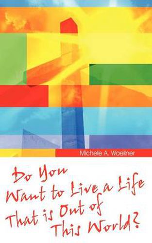 Cover image for Do You Want to Live a Life That Is Out of This World?