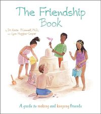 Cover image for The Friendship Book: A Guide to Making and Keeping Friends