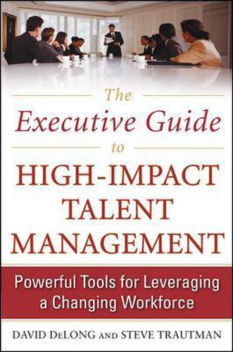 Cover image for The Executive Guide to High-Impact Talent Management: Powerful Tools for Leveraging a Changing Workforce