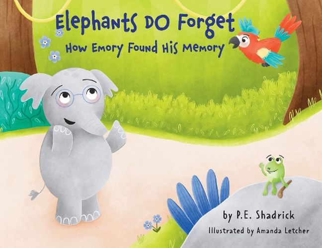 Cover image for Elephants DO Forget - How Emory Found His Memory