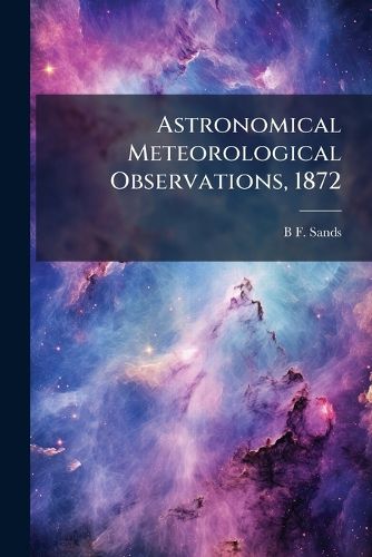 Cover image for Astronomical Meteorological Observations, 1872