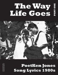 Cover image for The Way Life Goes: PoetKen Song Lyrics 1980's