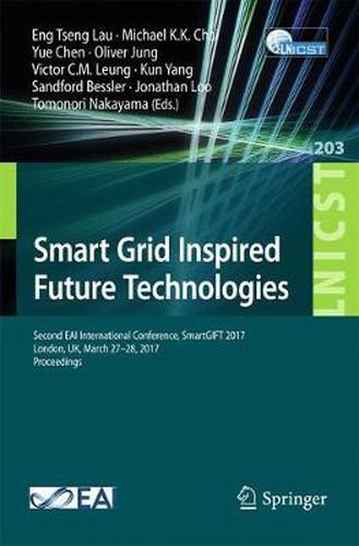 Smart Grid Inspired Future Technologies: Second EAI International Conference, SmartGIFT 2017, London, UK, March 27-28, 2017, Proceedings