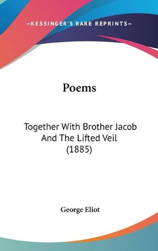 Cover image for Poems: Together with Brother Jacob and the Lifted Veil (1885)