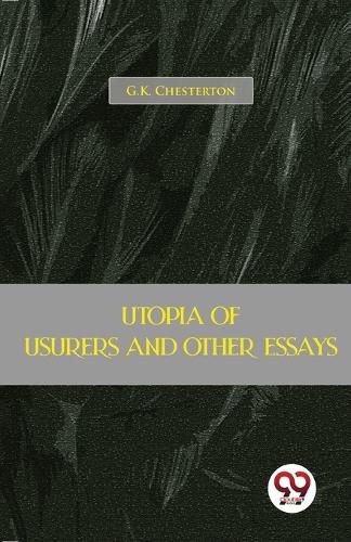 Utopia of Usurers and Other Essays