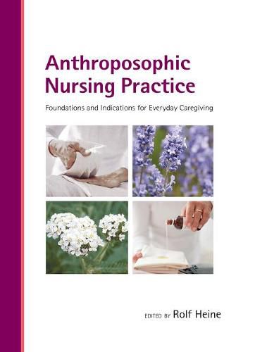 Cover image for Anthroposophic Nursing Practice: Foundations and Indications for Everyday Caregiving