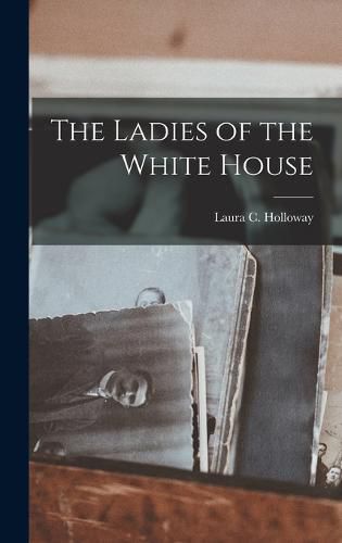 The Ladies of the White House