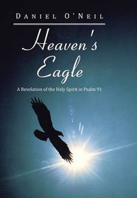 Cover image for Heaven's Eagle: A Revelation of the Holy Spirit in Psalm 91