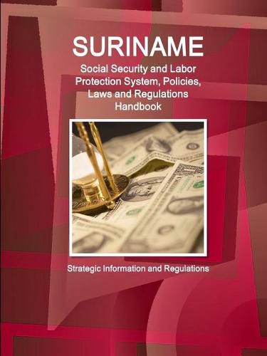 Cover image for Suriname Social Security and Labor Protection System, Policies, Laws and Regulations Handbook - Strategic Information and Regulations