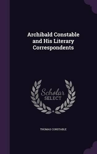 Cover image for Archibald Constable and His Literary Correspondents