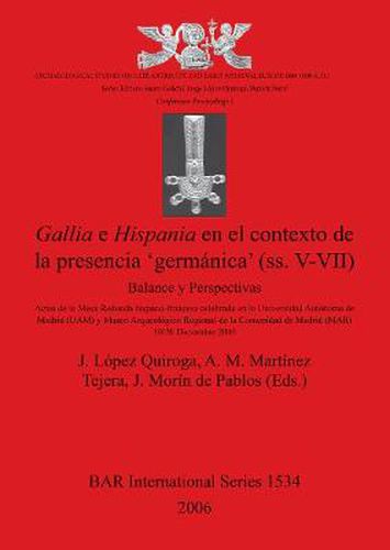 Cover image for Gallia E Hispania En El Contexto De La Presencia 'germanica' (ss. V-VII): Balance y Perspectivas (Archaeological Studies on Late Antiquity and Early Medieval Europe (400-1000 A.D.): Conference Proceedings I)