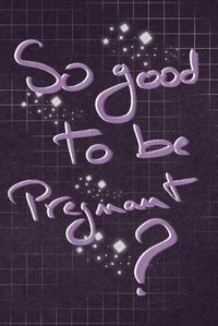 Cover image for So good to be pregnant: purple Lined Notebook / Journal Gift, 120 Pages, 6x9, Soft Cover, Matte Finish
