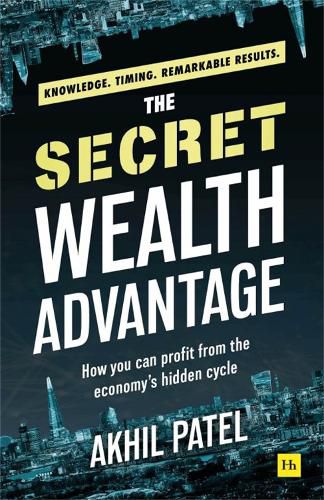 Cover image for The Secret Wealth Advantage: How You Can Profit from the Economy's Hidden Cycle