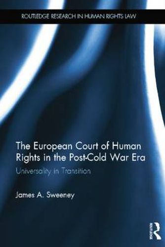 Cover image for The European Court of Human Rights in the Post-Cold War Era: Universality in Transition