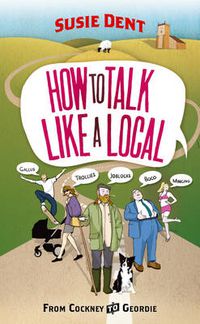Cover image for How to Talk Like a Local: From Cockney to Geordie