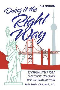 Cover image for Doing It the Right Way 2nd Edition: 13 Crucial Steps for a Successful Public Relations Agency Merger or Acquisition