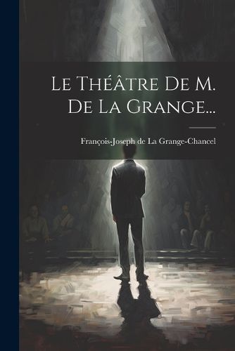 Cover image for Le Theatre De M. De La Grange...
