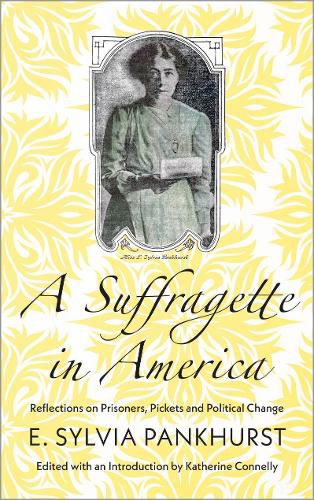 A Suffragette in America: Reflections on Prisoners, Pickets and Political Change