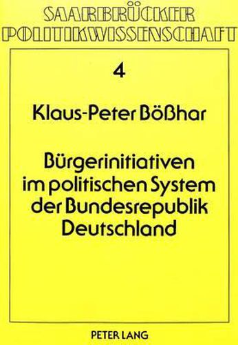 Buergerinitiativen Im Politischen System Der Bundesrepublik Deutschland: Probleme Des Politischen Systems Und Ihre Gesellschaftlichen Folgen