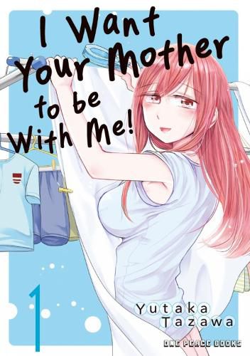 Cover image for I Want Your Mother to be With Me! Volume 1