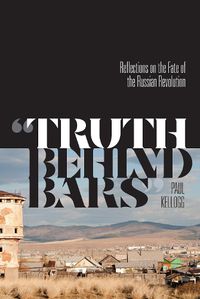 Cover image for Truth Behind Bars: Reflections on the Fate of the Russian Revolution