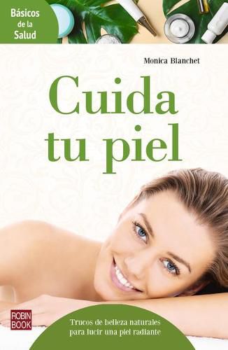 Cover image for Cuida Tu Piel: Trucos de Belleza Naturales Para Lucir Una Piel Radiante