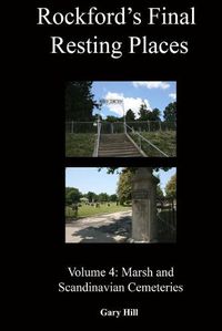 Cover image for Rockford's Final Resting Places: Volume 4: Marsh and Scandinavian Cemeteries