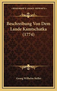 Cover image for Beschreibung Von Dem Lande Kamtschatka (1774)