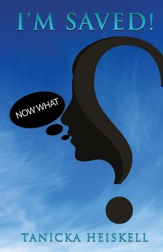 Cover image for I'M SAVED! Now What?