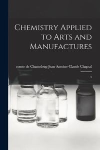 Cover image for Chemistry Applied to Arts and Manufactures