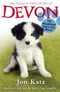 Cover image for The Totally True Story of Devon the Naughtiest Dog in the World