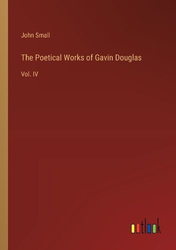 The Poetical Works of Gavin Douglas