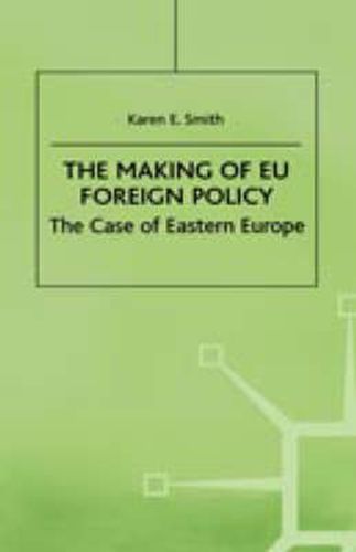 The Making of EU Foreign Policy: The Case of Eastern Europe