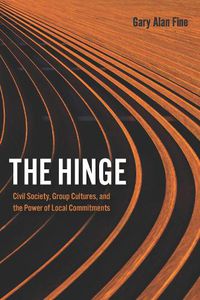 Cover image for The Hinge: Civil Society, Group Cultures, and the Power of Local Commitments