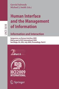 Cover image for Human Interface and the Management of Information. Information and Interaction: Symposium on Human Interface 2009, Held as Part of HCI International 2009, San Diego, CA, USA, July 19-24, 2009, Proceedings, Part II