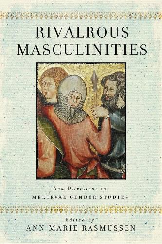 Cover image for Rivalrous Masculinities: New Directions in Medieval Gender Studies