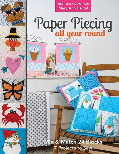 Cover image for Paper Piecing All Year Round: Mix & Match 24 Blocks; 7 Projects to Sew