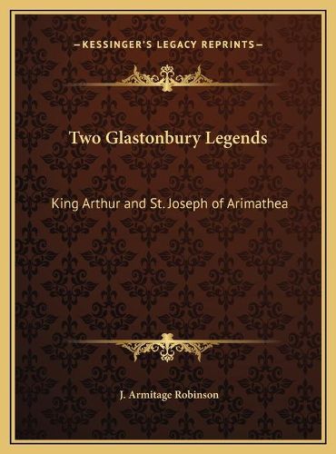 Two Glastonbury Legends: King Arthur and St. Joseph of Arimathea