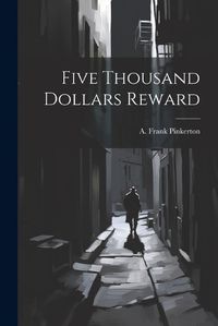 Cover image for Five Thousand Dollars Reward