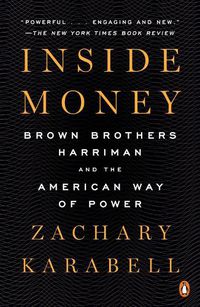 Cover image for Inside Money: Brown Brothers Harriman and the American Way of Power