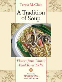 Cover image for A Tradition of Soup: Flavors from China's Pearl River Delta