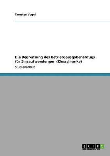 Cover image for Die Begrenzung Des Betriebsausgabenabzugs F r Zinsaufwendungen (Zinsschranke)